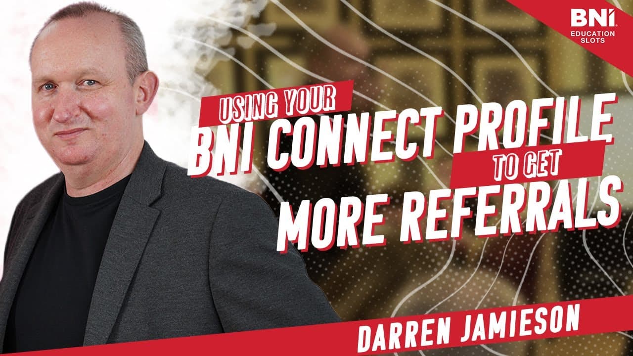 Using Your BNI Connect Profile to Get More Referrals | BNI Education Slot
