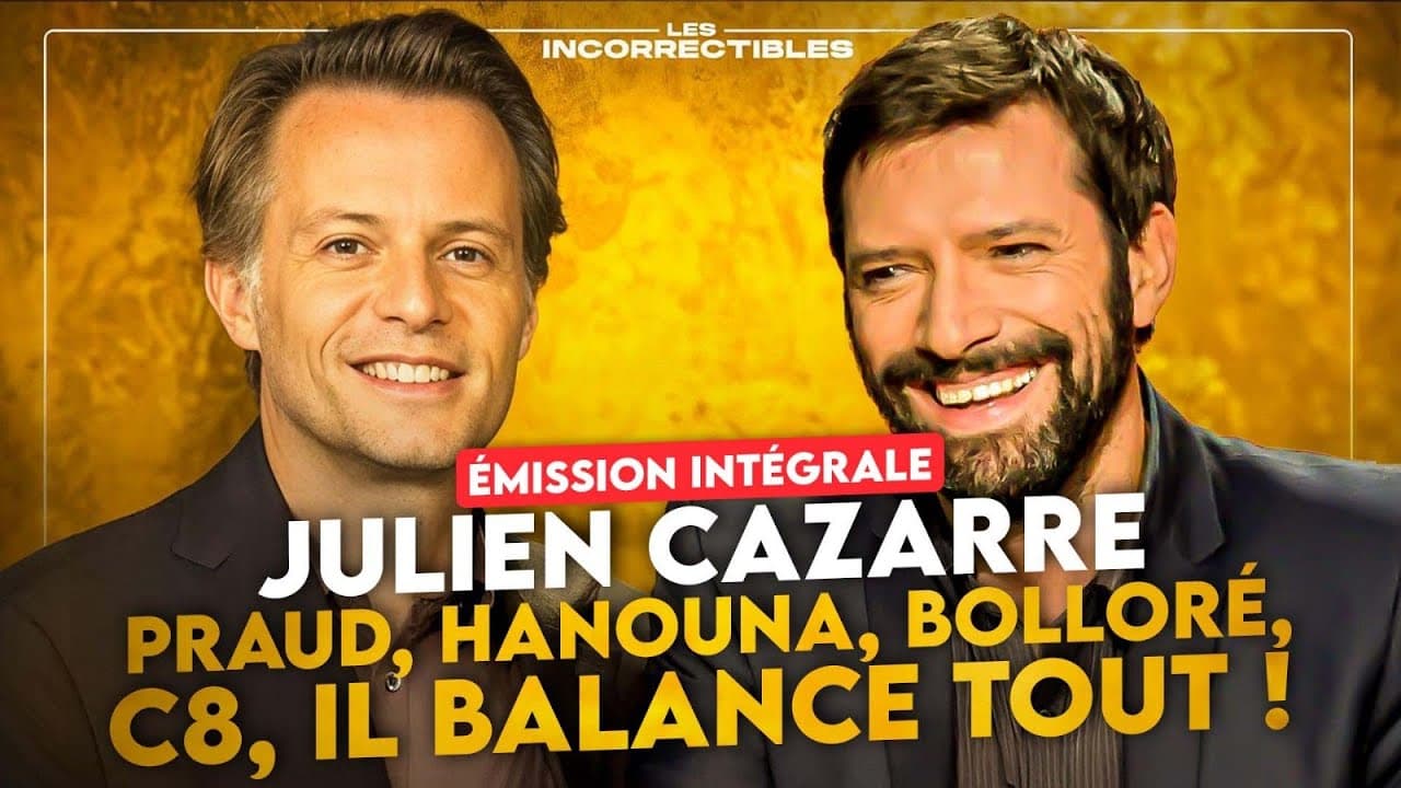JULIEN CAZARRE : PRAUD, HANOUNA, BOLLORÉ, C8... IL BALANCE TOUT ! (VERSION INTÉGRALE)