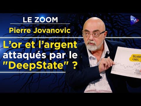 L’or et l’argent attaqués par le "DeepState" ? Le Zoom - Pierre Jovanovic - TVL